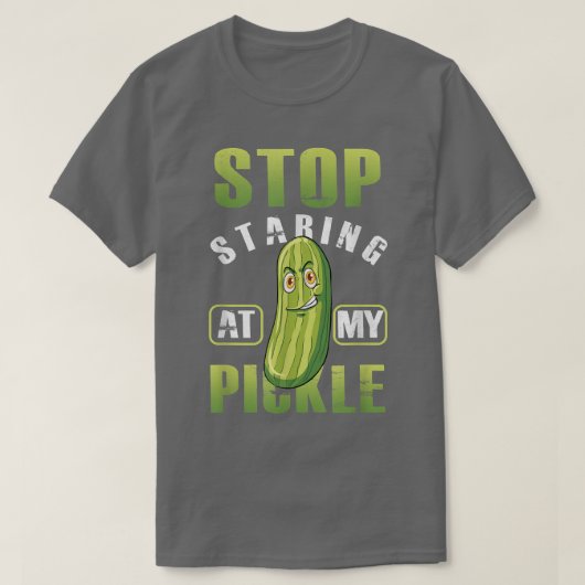 T-shirt Funny Stop Starring At My Pickle Adult Hummor Vege (Design devant)