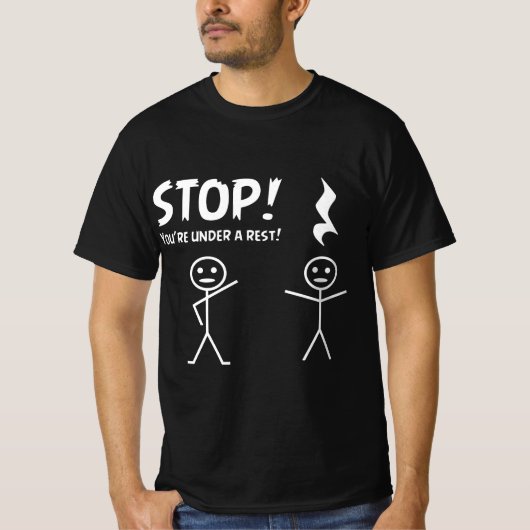 T-shirt Funny STOP YOU'RE UNDER A REST Musical Pun  (Devant)