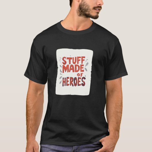 T-shirt Funny Stuff made of Heroes Statement Outfit (Devant)