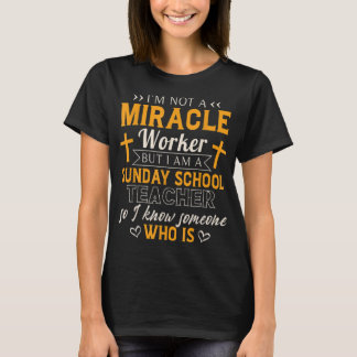 T-shirt Funny Sunday School Teacher Shirt Miracle Worker 