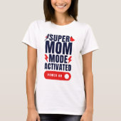 T-shirt Funny Super Mom Mode activé Citation fête des mère (Devant)