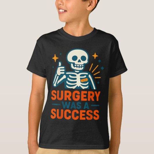 T-shirt Funny Surgery Was A Success Skeleton Get Well Surg (Devant)