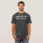 T-shirt Funny System Sudo rm rf n'essayez pas ceci à la ma (Devant entier)