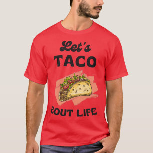 T-shirt Funny Taco Lover Pun Letx27s Taco Bout It Cool Des