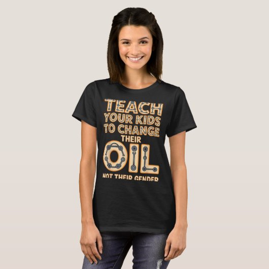 T-shirt Funny Teach Your Kids To Change Their Oil Not Thei (Devant entier)