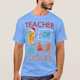 T-shirt Funny Teacher Christmas Teacher Of Smart Cookies