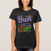 T-shirt Funny Teacher Quote Bruh 6 Out Of 7 Teachers Think (Devant)