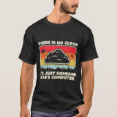 T-shirt Funny Tech Retro Style There Is No Cloud  (Devant)