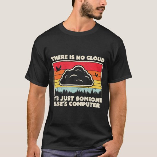 T-shirt Funny Tech Retro Style There Is No Cloud  (Devant)
