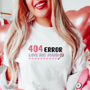 T-shirt Funny Tech Valentine, 404 Erreur Amour introuvable