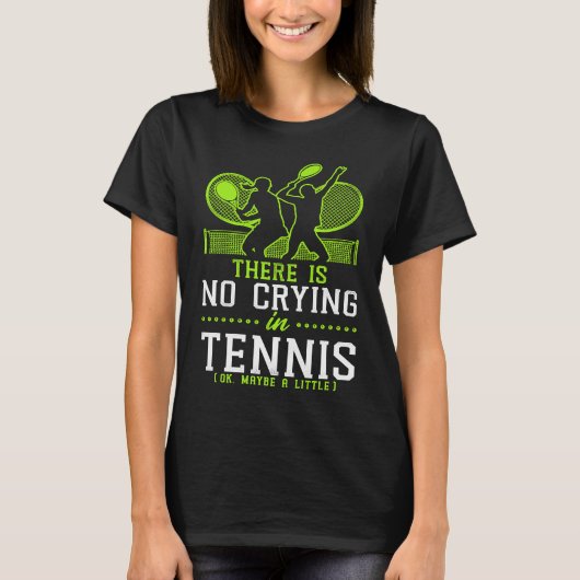 T-shirt Funny Tennis Player Racket There Is No Crying In T (Devant)