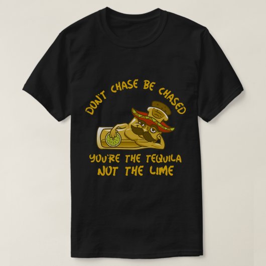 T-SHIRT FUNNY TEQUILA SHOT NE CHASSEZ PAS ÊTRE CHASSÉ VOUS (Design devant)