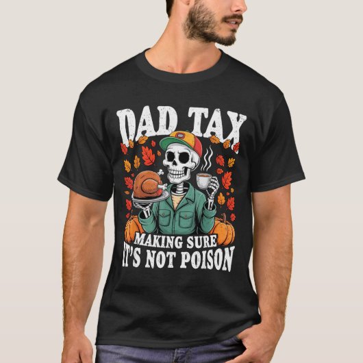 T-shirt Funny Thanksgiving Dad Tax Skeleton Turkey Day Foo (Devant)