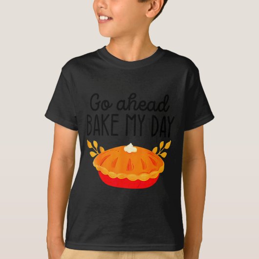 T-shirt Funny Thanksgiving Go Ahead Bake My Day Men Women  (Devant)