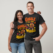 T-shirt Funny Thanksgiving Turkey Gobble Till You Wobble T (Unisexe)