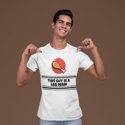 T-shirt Funny “This Guy Is A Leg Man” Thanksgiving Turkey