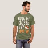 T-shirt Funny Tiny Hamster Hold Me Hamster (Devant entier)