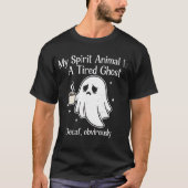 T-shirt Funny Tired Ghost Decaf Obviously Spirit Animal (Devant)
