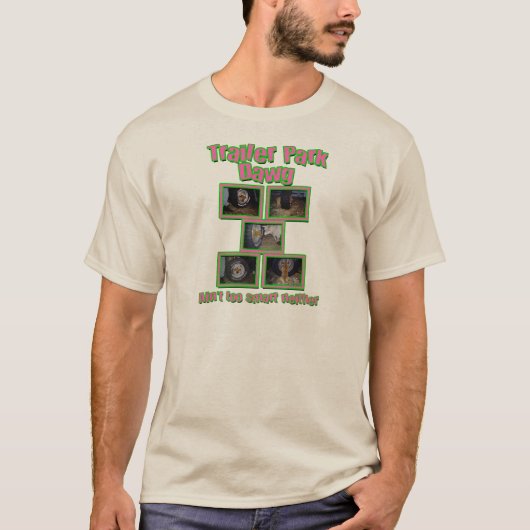 T-shirt Funny Trailer Park Dawg (Devant)