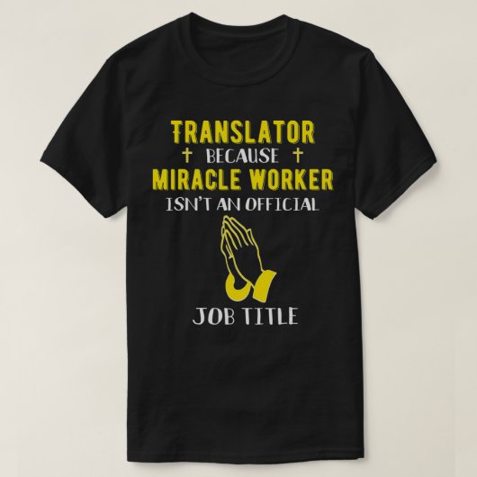 T-shirt Funny Translator Because Miracle Worker Isn't A Jo (Design devant)