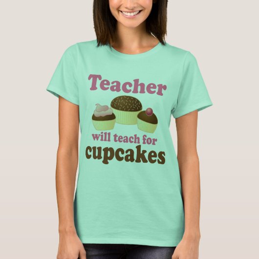 T-shirt Funny travaillera pour Cupcakes enseignant (Devant)