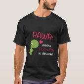 T-shirt Funny Trex Valentines Day Rawr Signifie Que Je T'A (Devant)