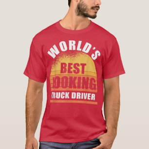 T-shirt Funny Truck Driver meilleur look sarcasme