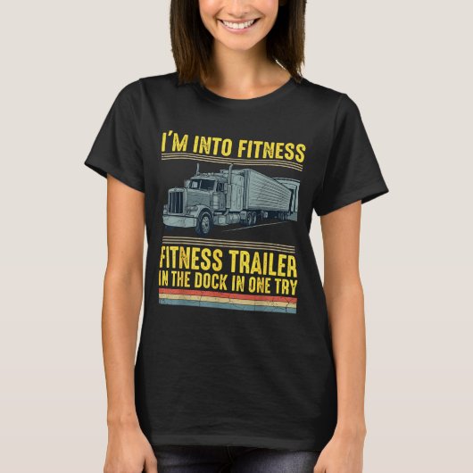 T-shirt Funny Trucker Quote I'm Into Fitness Trailer Docki (Devant)