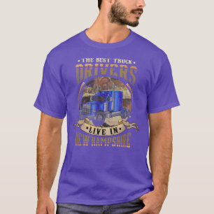 T-shirt Funny Truckers THE BEST TRUCK DRIVERS LIVE IN NEW 