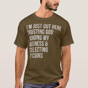 T-shirt Funny Trusting God Minding My Business Sarcastic C