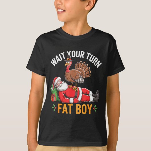 T-shirt Funny Turkey Santa Wait Your Turn Fat Boy Thanksgi (Devant)