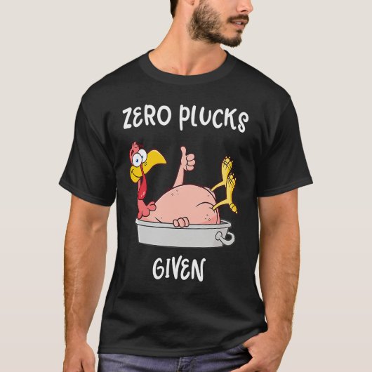 T-shirt Funny Turkey Zero Plucks Given  Adult Thanksgiving (Devant)