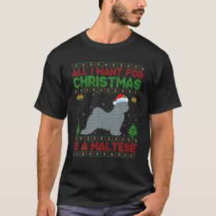 T-shirt Funny Ugly All I Want For Christmas Is A Maltese