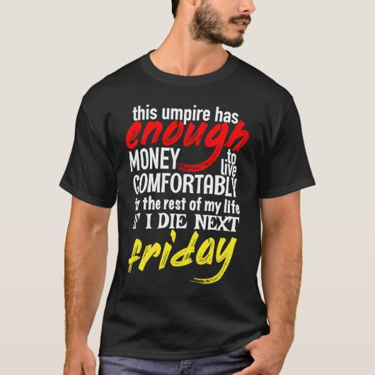 T-shirt Funny Umpire  Enough Money Till Next Friday (Devant)