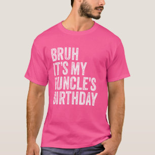 T-shirt Funny Uncle Bruh C'est l'anniversaire de My Funcle