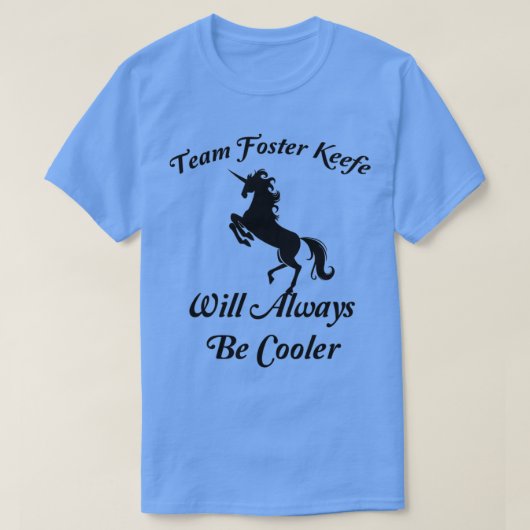 T-shirt funny unicorn quota Foster Keefe Will Always (Design devant)