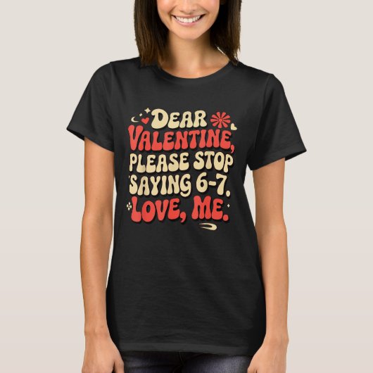 T-shirt Funny Valentine Shirts Please Stop Saying 6-7. Lov (Devant)