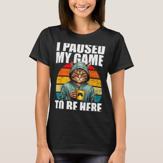 T-shirt Funny Video Gaming Pc Gamer I Paused My Game To Be (Devant)