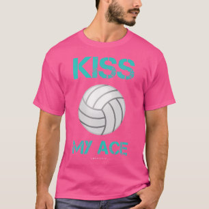 T-shirt Funny Volleyball s Kiss My Ace