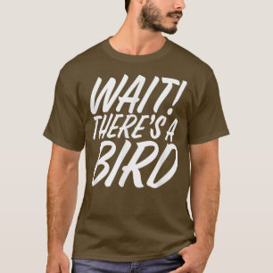 T-shirt Funny Wait There's Bird ADD and ADHD Attention Def