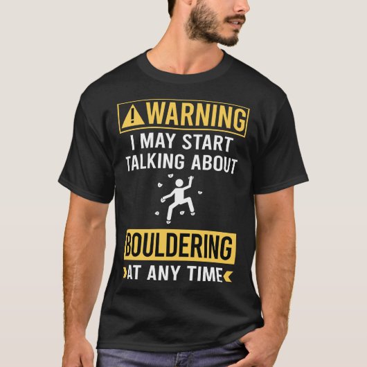 T-shirt Funny Warning Bouldering Rock Escalade (Devant)