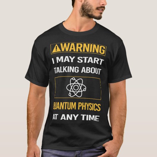 T-shirt Funny Warning Quantum Physics (Devant)