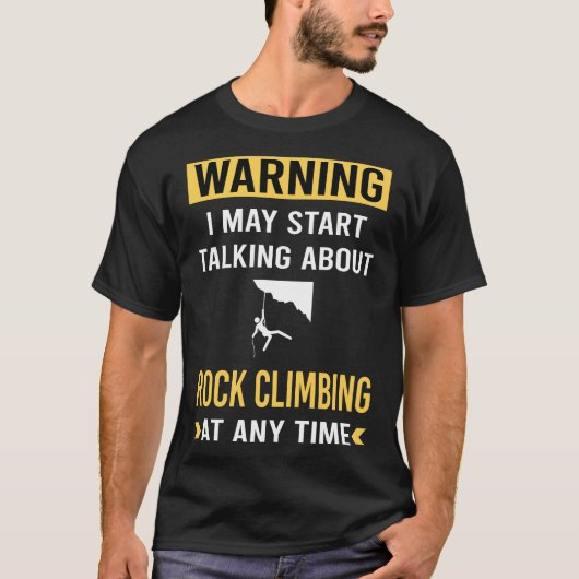 T-shirt Funny Warning Rock Escalade Climb Climber (Devant)