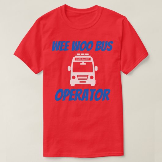 T-shirt Funny Wee Woo Opérateur d'autobus Ambulance Driver (Design devant)