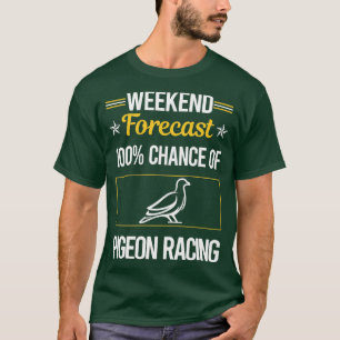 T-shirt Funny Weekend Forecast Pigeon Racing 2