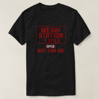 T-shirt Funny Weigh Station 1 MILE Ouvert Pas pour moi Hom