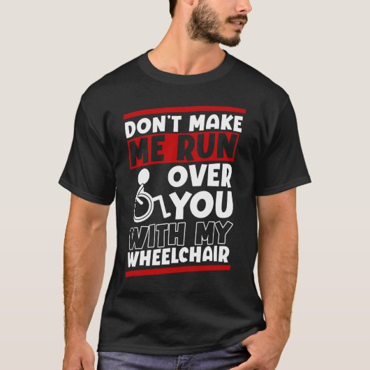 T-shirt Funny Wheschair Driver Humor (Devant)