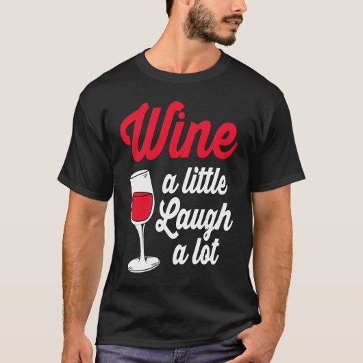 T-shirt Funny Wine Lover Wine A Little Laugh A Lot (Devant)