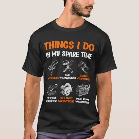 T-shirt Funny Woodworking Things I Do In My Spare Time  (Devant)
