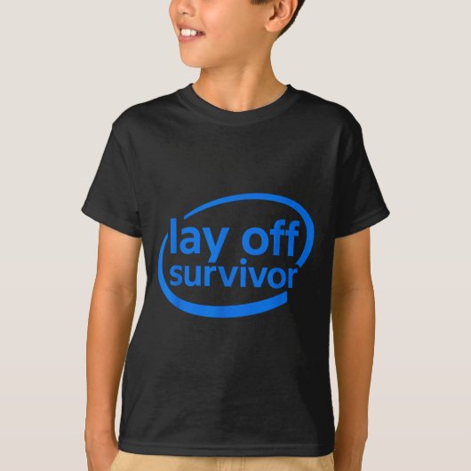 T-shirt Funny Work Lay Off Survivor  (Devant)